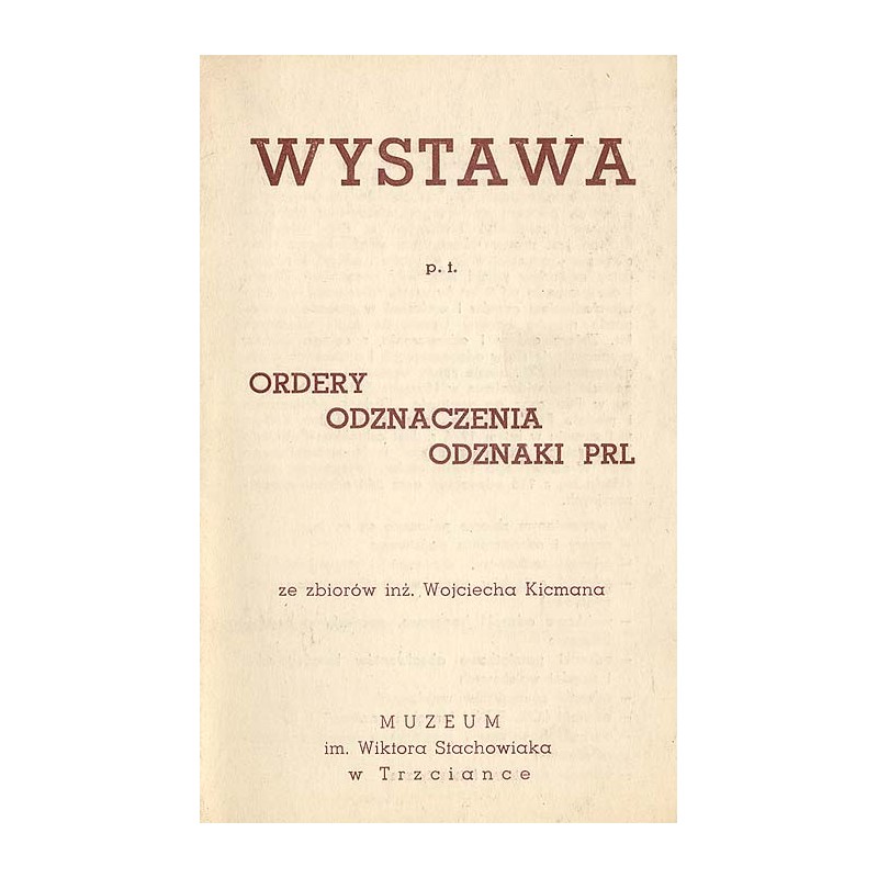 Wystawa p.t. Ordery, odznaczenia, odznaki PRL ze zbiorów Wojciecha Kicmana