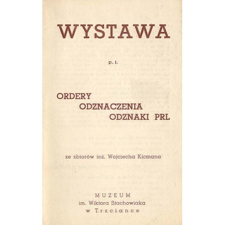 Wystawa p.t. Ordery, odznaczenia, odznaki PRL ze zbiorów Wojciecha Kicmana