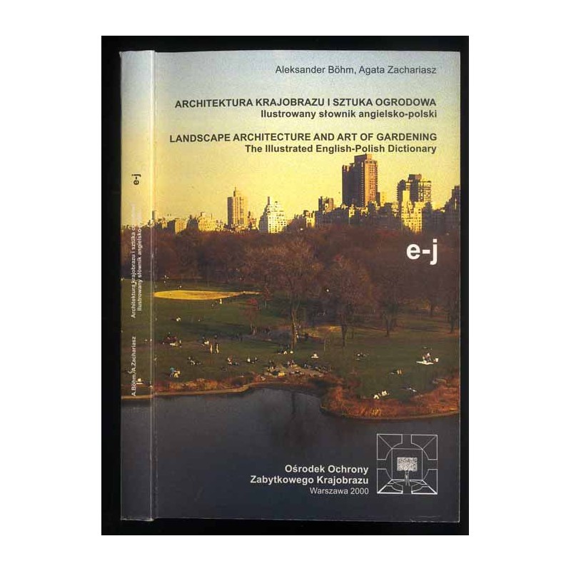 Architektura krajobrazu i sztuka ogrodowa. Ilustrowany słownik angielsko-polski. Landscape architecture and art of gardening. Th