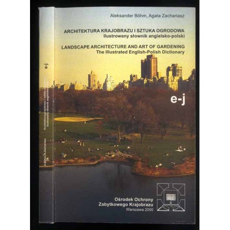 Architektura krajobrazu i sztuka ogrodowa. Ilustrowany słownik angielsko-polski. Landscape architecture and art of gardening. Th
