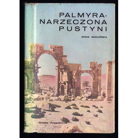 Palmyra - narzeczona pustyni. Dzieje i sztuka