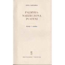 Palmyra - narzeczona pustyni. Dzieje i sztuka