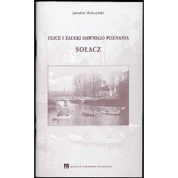 Ulice i zaułki dawnego Poznania. Sołacz. Październik 1999 - Luty 2000. Muzeum Historii Miasta Poznania Oddział Muzeum Narodowego