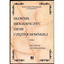 Słownik biograficzny ziemi częstochowskiej. T. 1