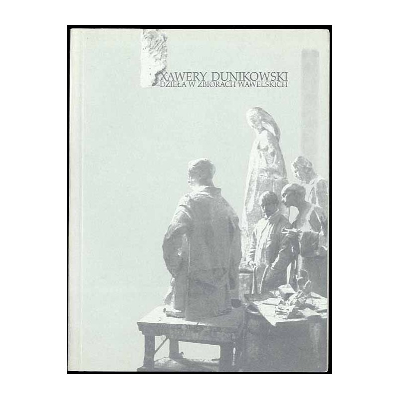 Xawery Dunikowski. Dzieła w zbiorach wawelskich. Wystawa 16 sierpnia - 16 września 2001