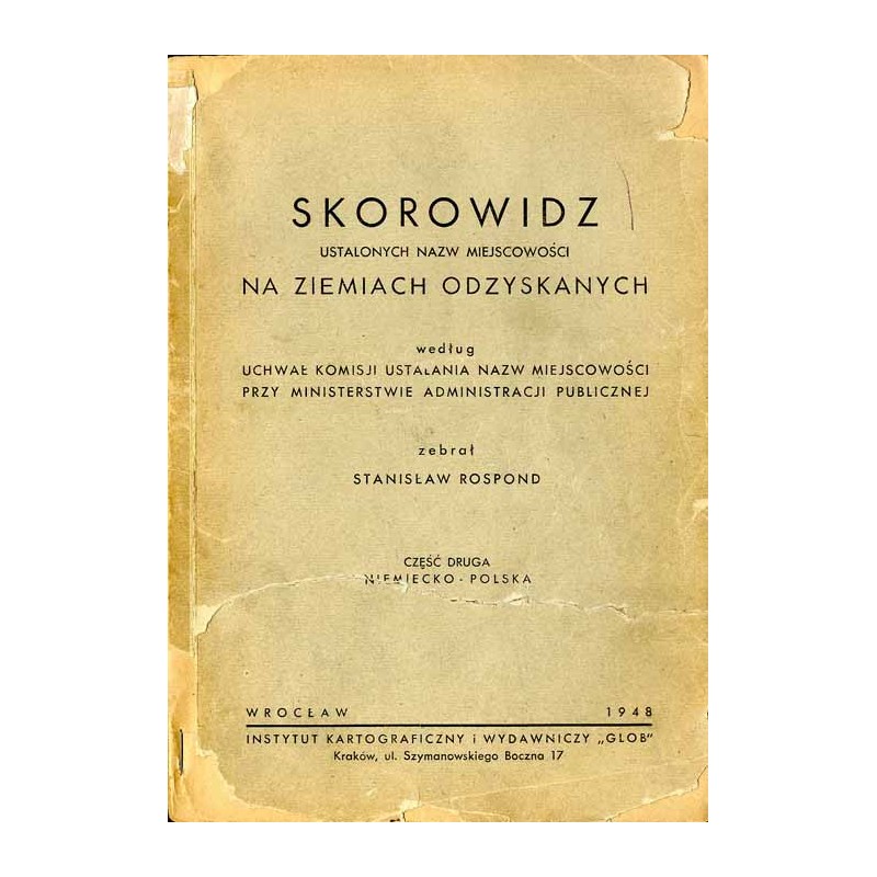 Skorowidz ustalonych nazw miejscowości na Ziemiach Odzyskanych według uchwał Komisji Ustalania Nazw Miejscowości przy przy Minis