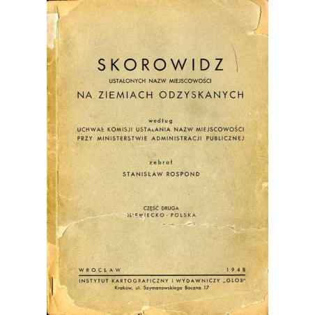 Skorowidz ustalonych nazw miejscowości na Ziemiach Odzyskanych według uchwał Komisji Ustalania Nazw Miejscowości przy przy Minis