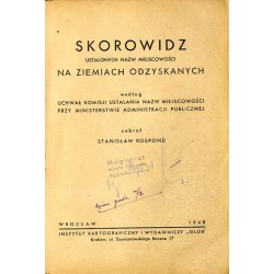 Skorowidz ustalonych nazw miejscowości na Ziemiach Odzyskanych według uchwał Komisji Ustalania Nazw Miejscowości przy przy Minis