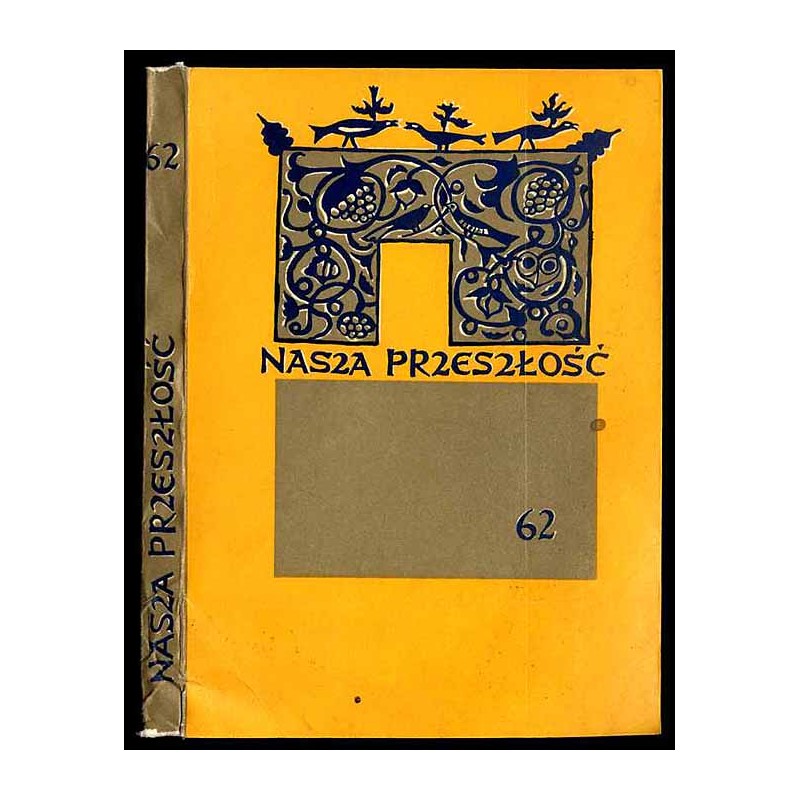 Nasza Przeszłość. Studia z dziejów Kościoła i kultury katolickiej w Polsce. T. 62 (1984)