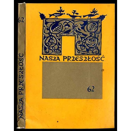 Nasza Przeszłość. Studia z dziejów Kościoła i kultury katolickiej w Polsce. T. 62 (1984)