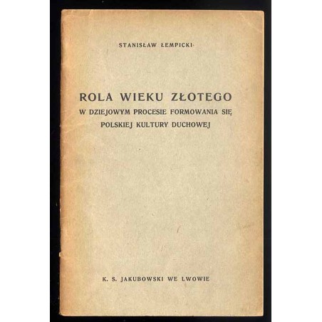 Rola wieku złotego w dziejowym procesie formowania się polskiej kultury duchowej