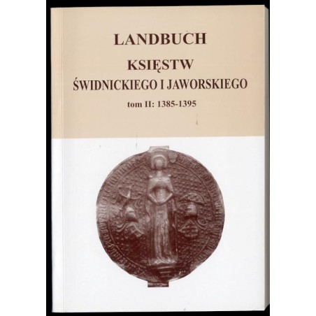 Landbuch księstw świdnickiego i jaworskiego. T.2: 1385-1395