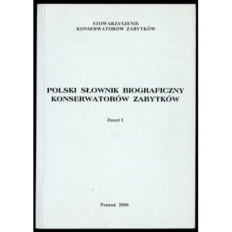 Polski słownik biograficzny konserwatorów zabytków. Z.1