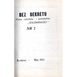 Bez Dekretu. Pismo członków i sympatyków "Solidarności". 1985. Nr 7 (Maj 1985)