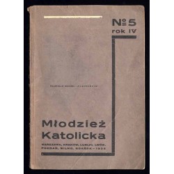 Młodzież Katolicka. Dwumiesięcznik katolickiej młodzieży akademickiej. R.4 (1935) nr 5 (19)