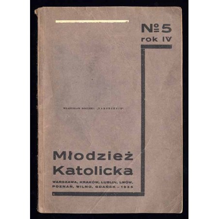 Młodzież Katolicka. Dwumiesięcznik katolickiej młodzieży akademickiej. R.4 (1935) nr 5 (19)