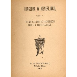 Tragedya w Meyerlingu, czyli Tajemnicza śmierć arcyksięcia Rudolfa Austryackiego