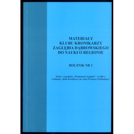 Materiały Klubu Kronikarzy Zagłębia Dąbrowskiego do nauki o regionie. Teksty z tygodnika "Wiadomości Zagłębia" za 2001 r. z kolu