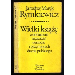 Wielki książę z dodaniem rozważań o istocie i przymiotach ducha polskiego