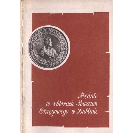 Medale w zbiorach Muzeum Okręgowego w Lublinie na tle dziejów medalierstwa polskiego