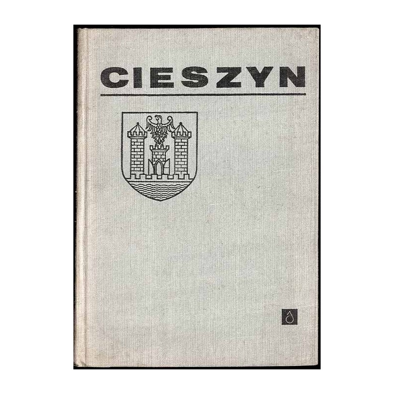 Cieszyn. Zarys rozwoju miasta i powiatu