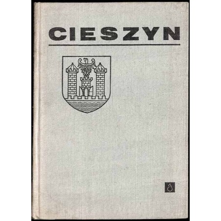 Cieszyn. Zarys rozwoju miasta i powiatu