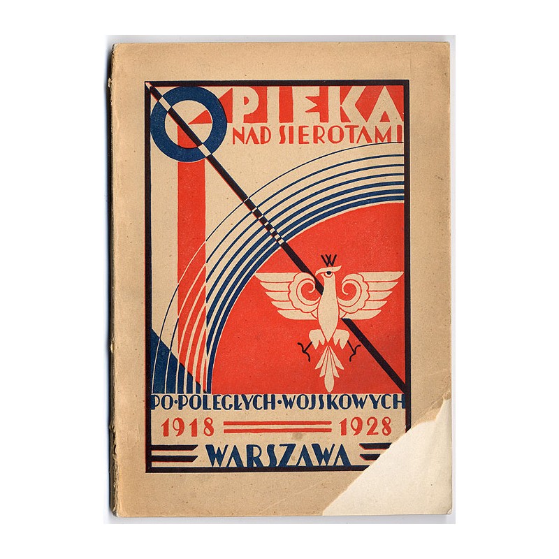 Opieka nad sierotami po poległych wojskowych. Rocznik pamiątkowy wydany z okazji dziesięciolecia niepodległości Rzeczypospolitej