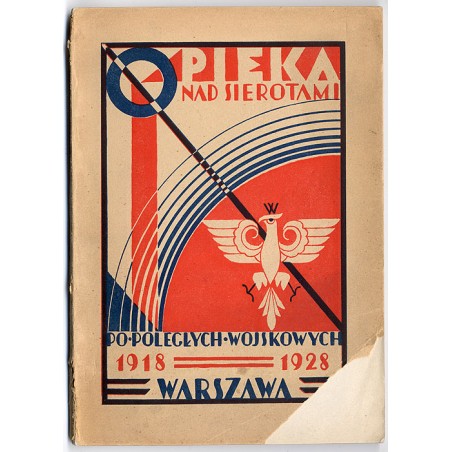 Opieka nad sierotami po poległych wojskowych. Rocznik pamiątkowy wydany z okazji dziesięciolecia niepodległości Rzeczypospolitej