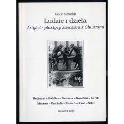 Ludzie i dzieła. Artyści-plastycy związani z Gliwicami. Cz.2: Bochenek, Boddien, Damman, Kowalski, Kurek, Mokross, Paschalis, Pa