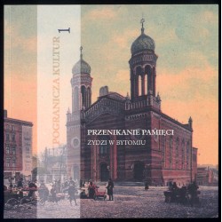 Przenikanie pamięci. Żydzi w Bytomiu