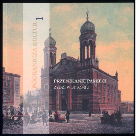 Przenikanie pamięci. Żydzi w Bytomiu
