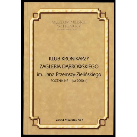 Klub Kronikarzy Zagłębia Dąbrowskiego im. Jana Przemszy-Zielińskiego. R.1 (2000)