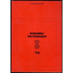 Künstler im Museum. Morales, HA Schult, Könitz, Anatol, Kuwayama, Sandback, Uecker. Einraum Ausstellungen '74