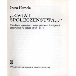 "Kwiat społeczeństwa..." (Struktura społeczna i zarys położenia inteligencji krakowskiej w latach 1860-1914)