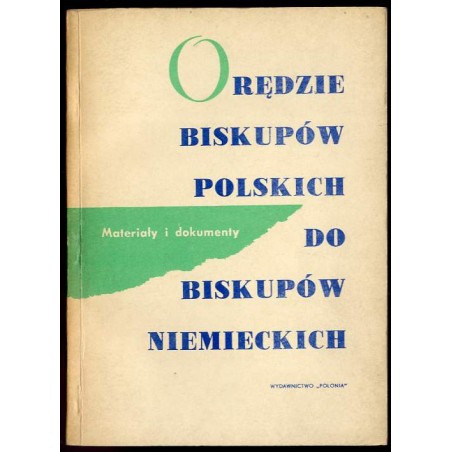 Orędzie biskupów polskich do biskupów niemieckich. Materiały i dokumenty