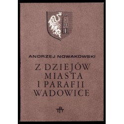 Z dziejów miasta i parafii Wadowice. Szkic historyczno-prawny