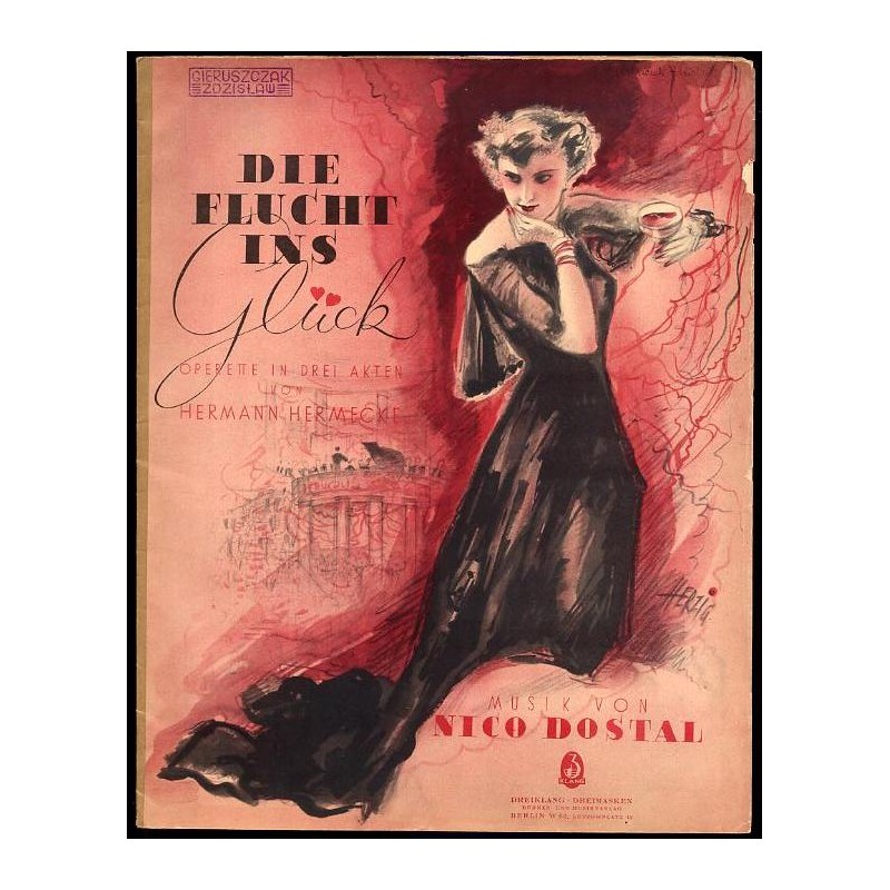 Die Flucht ins Glück. Operette in 3 akten von Hermann Hermecke