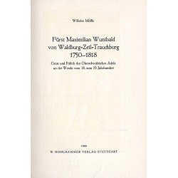 Fürst Maximilian Wunibald von Waldburg-Zeil-Trauchburg 1750-1818. Geist und Politik des oberschwäbischen Adels an der Wende vom