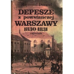 Depesze z powstańczej Warszawy 1830-1831. Raporty konsula francuskiego w Królestwie Polskim