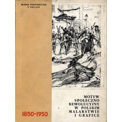 Motyw społeczno rewolucyjny w polskim malarstwie i grafice 1850-1950. Katalog