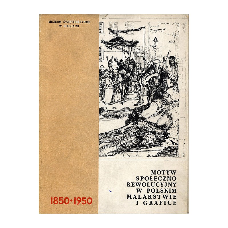 Motyw społeczno rewolucyjny w polskim malarstwie i grafice 1850-1950. Katalog