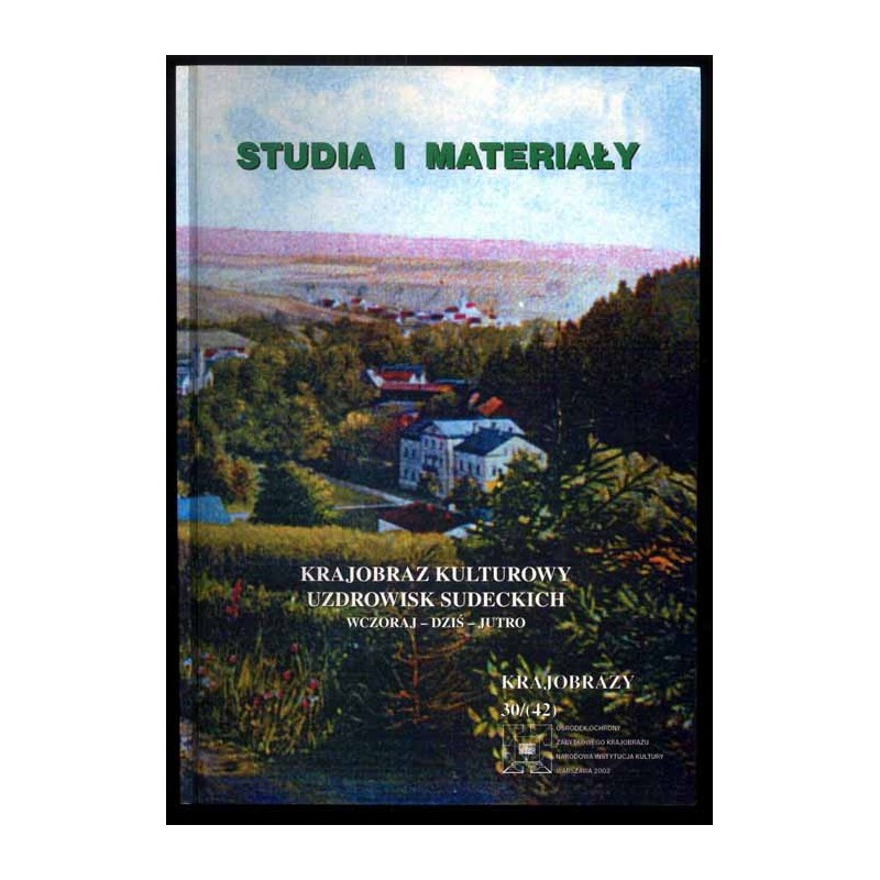Krajobraz kulturowy uzdrowisk sudeckich. Wczoraj, dziś, jutro. Materiały z konferencji zorganizowanej przez Ośrodek Ochrony Zaby