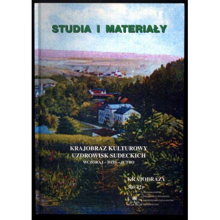 Krajobraz kulturowy uzdrowisk sudeckich. Wczoraj, dziś, jutro. Materiały z konferencji zorganizowanej przez Ośrodek Ochrony Zaby