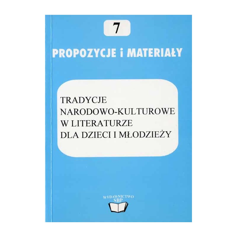 Tradycje narodowo-kulturowe w literaturze dla dzieci i młodzieży. Materiały z sesji, Jachranka 30 XI - 2 XII 1994 r
