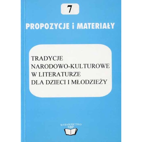 Tradycje narodowo-kulturowe w literaturze dla dzieci i młodzieży. Materiały z sesji, Jachranka 30 XI - 2 XII 1994 r