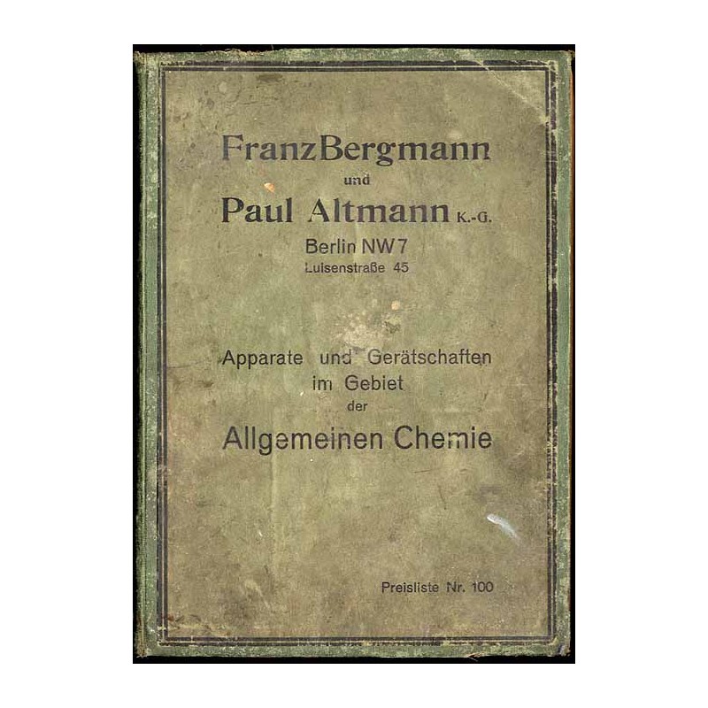 Franz Bergmann und Paul Altmann K.-G. Berlin NW7, Luisenstraße 45. Apparate und Gerätschaften im Gebiet der Allgemeinen Chemie.