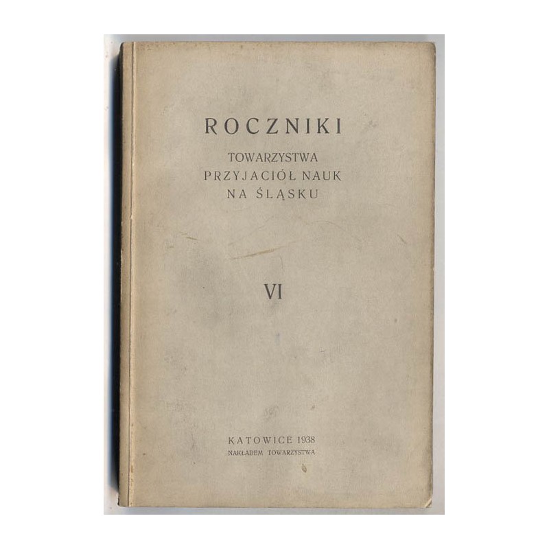 Roczniki Towarzystwa Przyjaciół Nauk na Śląsku. R.6 (1938)