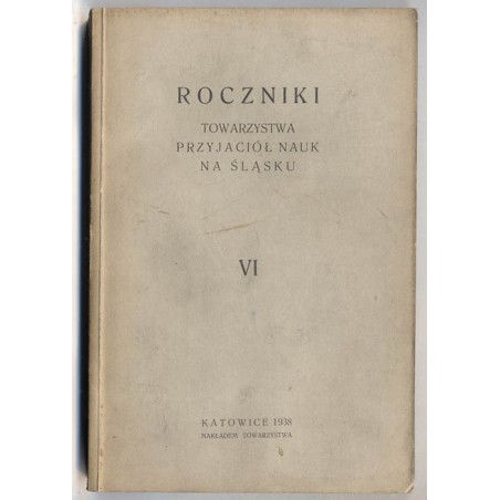 Roczniki Towarzystwa Przyjaciół Nauk na Śląsku. R.6 (1938)