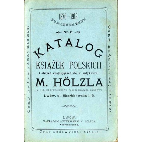 Katalog książek polskich i obcych znajdujących się w antykwarni M. Hölzla [...]. Nr 6
