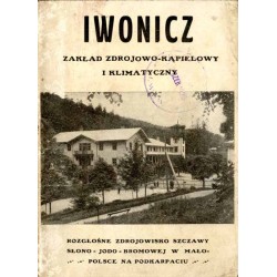 Iwonicz. Zakład Zdrojowo-Kąpielowy i Klimatyczny. Rozgłośne zdrojowisko szczawy słono-jodo-bromowej w Małopolsce na Podkarpaciu
